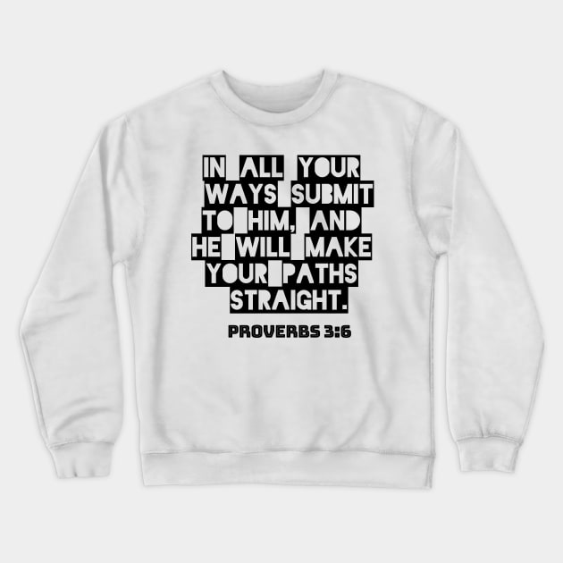 Bible Verse TEE Proverbs 3:6 Crewneck Sweatshirt by ramyeon06